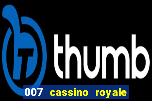 007 cassino royale download dublado 4shared